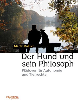 cover image of Der Hund und sein Philosoph: Plädoyer für Autonomie und Tierrechte